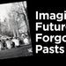 Imagined Futures, Forgotten Pasts Events: Opening Reception