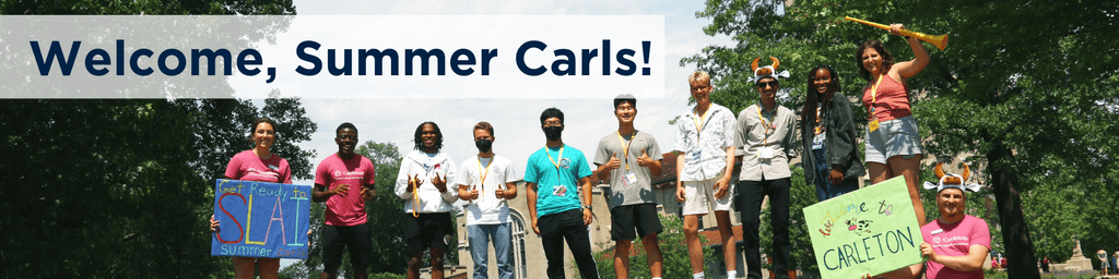 An image of students smiling with a Welcome to Carleton sign with the text "Welcome, Summer Carls!" overlayed