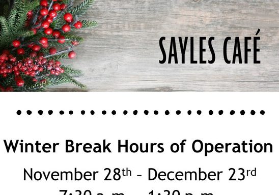 Sayles Café Hours of Operation Winter Break 2022