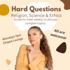 Hard Questions: Science, Religion & Ethics