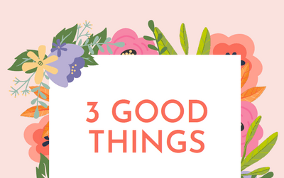 3 Good Things
