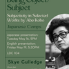 Being Object/Subject: Subjectivity in Selected Works by Abe Kobo