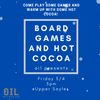 OIL Kickback #3: Board Games & Hot Cocoa!