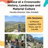 Greece at a Crossroads: History, Landscape and Material Culture - Info Session