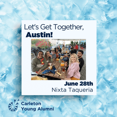 Let's get together, Austin! [Photo of young alumni sitting at an outdoor table at a brewery under a tent]. June 28th, Nixta Taqueria. Carleton Young Alumni logo.