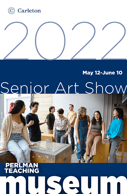 Poster: 2022 Senior Art Show, May 12–JUne 10, Perlman Teaching Museum