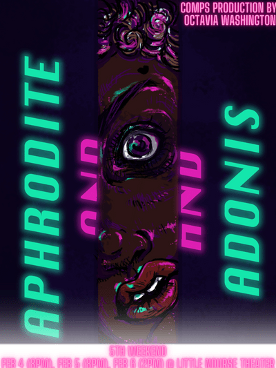 Octavia Washington's English Comps Production, Aphrodite and Adonis, will be performed Feb. 4 - 6 in Little Nourse Theater.