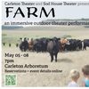 FARM, an immersive outdoor theater production, will take place in the Carleton Arboretum May 05-08, 7pm each day.